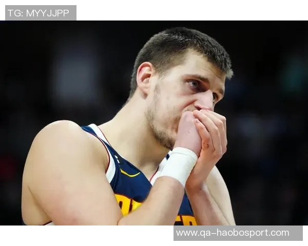 约基奇半场表现低迷仅得10分三分球6投全失状态堪忧